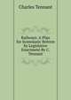 Railways: A Plan for Systematic Reform by Legislative Enactment By C. Tennant., Charles Tennant 