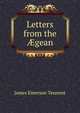 Letters from the ?gean, James Emerson Tennent 