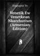 Venetik Ew Venetkean Nkarchutiwn (Armenian Edition), Hippoghit Tn 