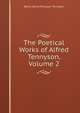 The Poetical Works of Alfred Tennyson, Volume 2, Tennyson, Alfred Tennyson, Baron, 1809-1892 