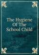 The Hygiene Of The School Child, 