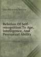 Relation Of Self-recognition To Age, Intelligence, And Perceptual Ability, Alderdice Ernest Terrence 