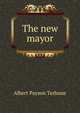 The new mayor, Albert Payson Terhune 