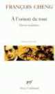 A l'orient de tout, Francois Cheng 