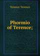 Phormio of Terence;, Terence Terence 