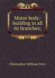 Motor body-building in all its branches;, Christopher William Terry 