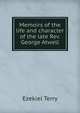Memoirs of the life and character of the late Rev. George Atwell, Ezekiel Terry 
