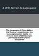 The languages of China before the Chinese: researches on the languages spoken by the pre-Chinese races of China proper previously to the Chinese occupation, d 1894 Terrien de Lacouperie 