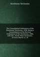 The Consolidated Ordinances of the Northwest Territories, 1898: Being a Consolidation of the Revised Ordinances of the Territories, 1888, with the . North-West Territories. in Force March 15, 18, Northwest Territories 