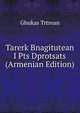 Tarerk Bnagitutean I Pts Dprotsats (Armenian Edition), Ghukas Trtrean 