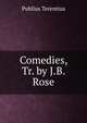 Comedies, Tr. by J.B. Rose, Publius Terentius 