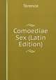 Comoediae Sex (Latin Edition), Terence 