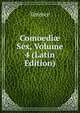 Comoedi? Sex, Volume 4 (Latin Edition), Terence 