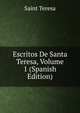 Escritos De Santa Teresa, Volume 1 (Spanish Edition), Saint Teresa 