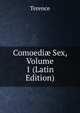 Comoedi? Sex, Volume 1 (Latin Edition), Terence 