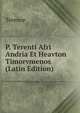P. Terenti Afri Andria Et Heavton Timorvmenos (Latin Edition), Terence 