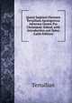 Quinti Septimii Florentis Tertulliani Apologeticus Adversus Gentes Pro Christianis: Edited, with Introduction and Notes (Latin Edition), Tertullian 