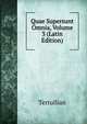 Quae Supersunt Omnia, Volume 3 (Latin Edition), Tertullian 