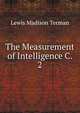 The Measurement of Intelligence C. 2, Lewis Madison Terman 