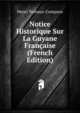 Notice Historique Sur La Guyane Francaise (French Edition), Henri Ternaux-Compans 