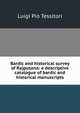 Bardic and historical survey of Rajputana: a descriptive catalogue of bardic and historical manuscripts, Luigi Pio Tessitori 