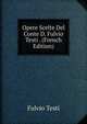 Opere Scelte Del Conte D. Fulvio Testi . (French Edition), Fulvio Testi 