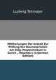 Mittheilungen Der Anstalt Zur Prufung Von Baumaterialien Am Eidg: Polytechnikum in Zurich ., Volumes 1-3 (German Edition), Ludwig Tetmajer 