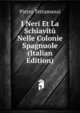 I Neri Et La Schiavitu Nelle Colonie Spagnuole (Italian Edition), Pietro Tettamanzi 