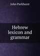 Hebrew lexicon and grammar, John Parkhurst 