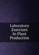 Laboratory Exercises In Plant Production, 