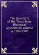 The Quarterly of the Texas State Historical Association Volume yr.1904-1905, 