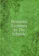 Domestic Economy In The Schools;, 