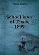 School laws of Texas, 1899, Texas Texas 