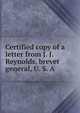 Certified copy of a letter from J. J. Reynolds, brevet general, U. S. A., 