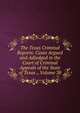 The Texas Criminal Reports: Cases Argued and Adjudged in the Court of Criminal Appeals of the State of Texas ., Volume 38, 