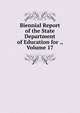 Biennial Report of the State Department of Education for ., Volume 17, 