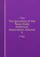 The Quarterly of the Texas State Historical Association, Volume 9, 