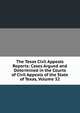 The Texas Civil Appeals Reports: Cases Argued and Determined in the Courts of Civil Appeals of the State of Texas, Volume 32, 
