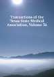 Transactions of the Texas State Medical Association, Volume 36, 