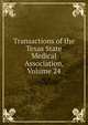 Transactions of the Texas State Medical Association, Volume 24, 