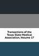 Transactions of the Texas State Medical Association, Volume 17, 