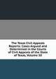 The Texas Civil Appeals Reports: Cases Argued and Determined in the Courts of Civil Appeals of the State of Texas, Volume 50, 