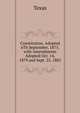 Constitution. Adopted 6Th September, 1875. with Amendments Adopted Oct. 14, 1879 and Sept. 25, 1883, Texas 