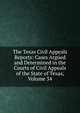 The Texas Civil Appeals Reports: Cases Argued and Determined in the Courts of Civil Appeals of the State of Texas, Volume 34, 