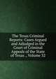The Texas Criminal Reports: Cases Argued and Adjudged in the Court of Criminal Appeals of the State of Texas ., Volume 32, 