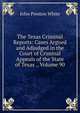 The Texas Criminal Reports: Cases Argued and Adjudged in the Court of Criminal Appeals of the State of Texas ., Volume 90, John Preston White 
