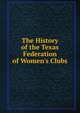 The History of the Texas Federation of Women's Clubs, 