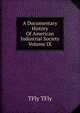 A Documentary History Of American Industrial Society Volume IX, TFly TFly 