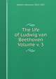 The life of Ludwig van Beethoven Volume v. 3, Deiters Hermann 1833-1907 