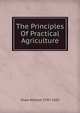 The Principles Of Practical Agriculture, Shaw William 1797-1853 